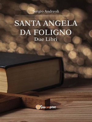 cover image of Sant'Angela da Foligno. Due libri